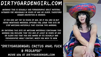 Dirtygardengirl cactus baise anale et prolapsus