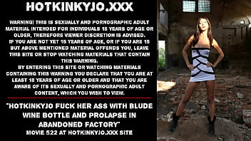 Hotkinkyjo fuck her ass with blude wine bottle and prolapse in abandoned factory