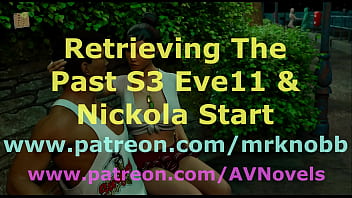 Retrieving The Past S3 Eve 11 & Nickola Start