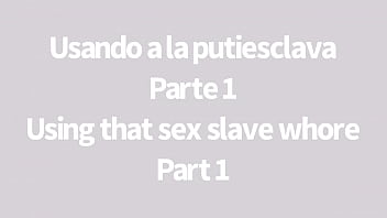 Slave whore is used by her master PART 1 KINKY SLUTTY LATINA SEX SLAVE IS USED PART 1