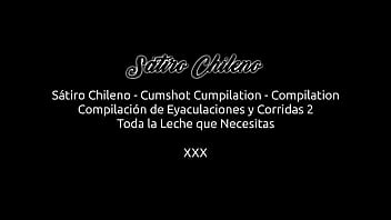 Sátiro Chileno - Cumshots Cumpilation - Compilation - Compilación de Corridas y Eyaculaciones 2