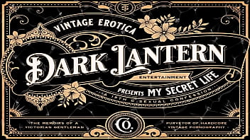 Dark Lantern Entertainment presenta 'The Sins Of Our Step Grandmothers' da My Secret Life, The Erotic Confessions of a Victorian English Gentleman