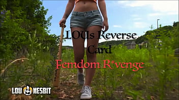 LOUs REVERSE CARD, Femdom R * vengeance Lou Nesbit, Lia Louise