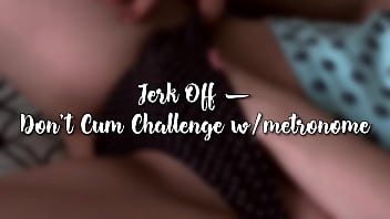 Branler | Don't Cum Challenge avec métronome - JOUR 8