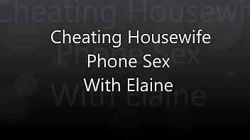 Cheating Housewife Phone Sex With Elaine