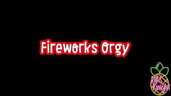 Fireworks Orgy
