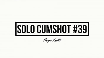 Solo Cumshot #39 - NegroLeo22