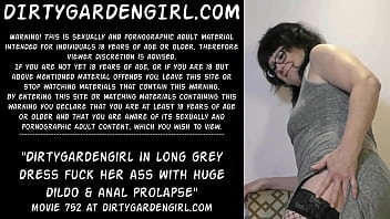 Dirtygardengirl in long grey dress fuck her ass with huge dildo & anal prolapse