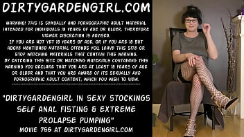Dirtygardengirl in sexy stockings self anal fisting & extreme prolapse pumping