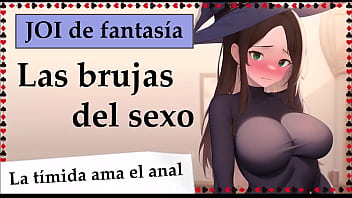 The sex witches. Shy witch loves anal. COMPLETE JOI in Spanish.