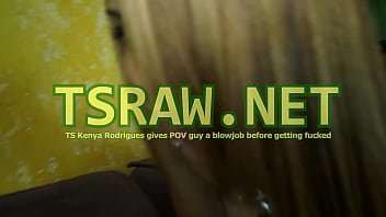 TS Kenya Rodrigues Gives POV Guy a Blowjob Before Get Fucked