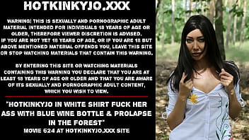 Hotkinkyjo in white shirt fuck her ass with blue wine bottle & prolapse in the forest