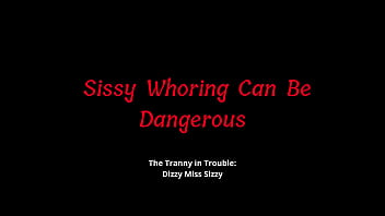 Sissy Whoring Can Be Dangerous!