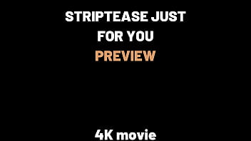 STRIPTEASE JUST FOR YOU WITH AGARABAS AND OLPR - 4K MOVIE- PREVIEW