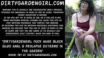 Dirtygardengirl fuck huge black dildo anal & prolapse extreme in the garden