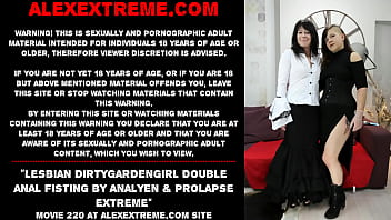 Lesbian Dirtygardengirl double anal fisting by AnalYen & prolapse extreme