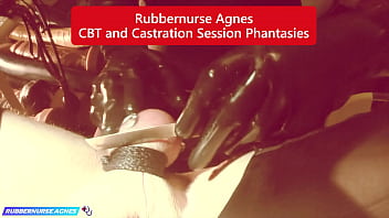 Rubbernurse Agnes - CBT and Castration Session Phantasies