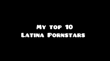 My Top Latina 10 Pornstars