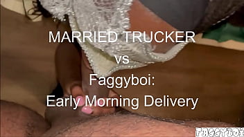 MARRIED TRUCKER vs Faggyboi: Early Morning Delivery