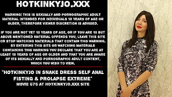 Hotkinkyjo in snake dress self anal fisting & prolapse extreme